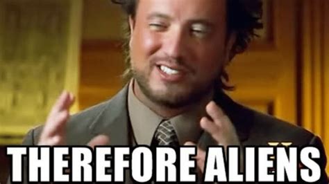 ancient aliens meme guy.